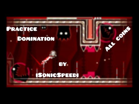 Practice Domination by iSonicSpeedi  - All coins (Geometry Dash)