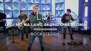 &quot;Lagi Mo Na Lang Akong Dinededma&quot; by Rocksteddy | One Music LIVE