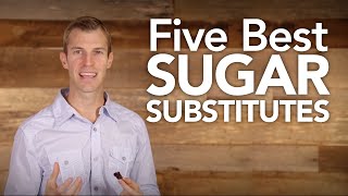 Five Best Sugar Substitutes | Dr. Josh Axe