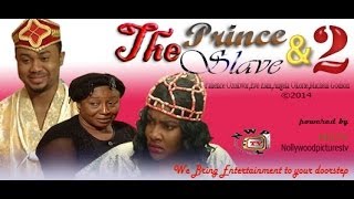 The Prince and the Slave 2     -    2014  Nigeria Nollywood Movie