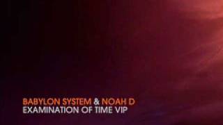 Babylon System & Noah D - Examination of Time VIP