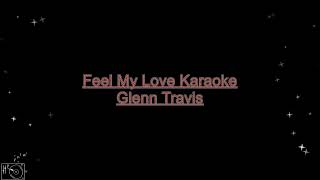 Download lagu Feel My Love - Glenn Travis Karaoke mp3