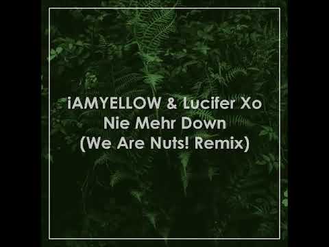 iAMYELLOW & Lucifer Xo -  Nie Mehr Down (We Are Nuts! Remix)