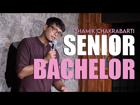 Senior Bachelor | Stand-Up Comedy by Shamik Chakrabarti