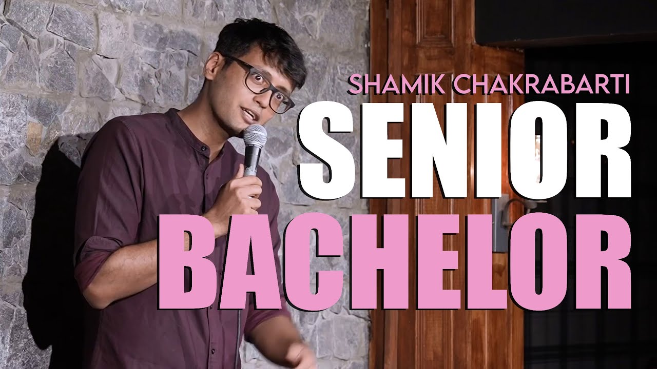 Senior Bachelor | Stand-Up Comedy by Shamik Chakrabarti