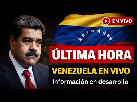 🔴 EN DIRECTO | Información en desarrollo sobre la situación en Venezuela