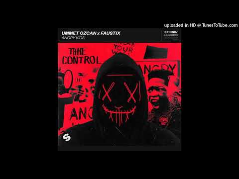 Ummet Ozcan x Faustix - Angry Kids (Extended Mix)