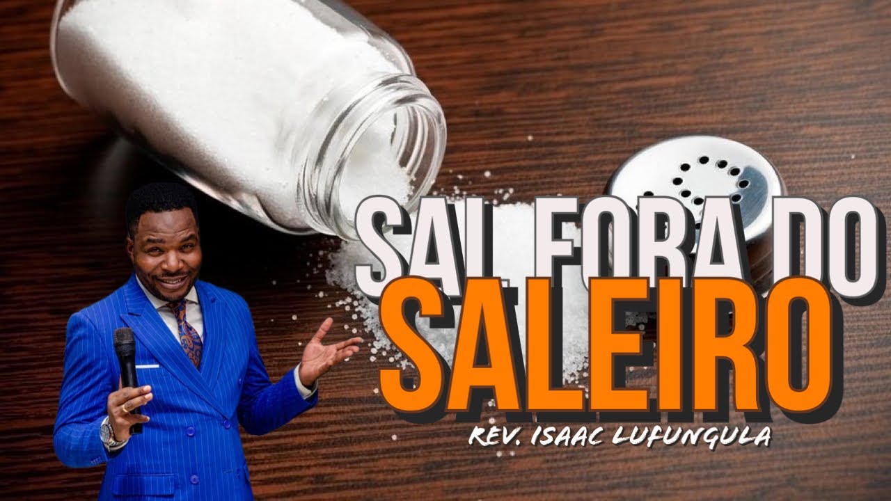 A MENSAGEM QUE ABALOU A CAP (SAL FORA DO SALEIRO)// Rev. Isaac Lufungula