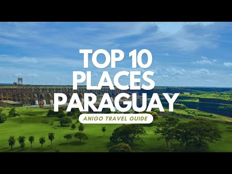 Discover Paraguay: Top 10 Hidden Gems