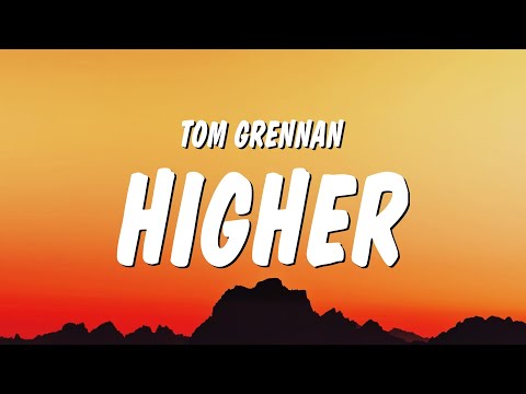 Tom Grennan - Higher (Lyrics)