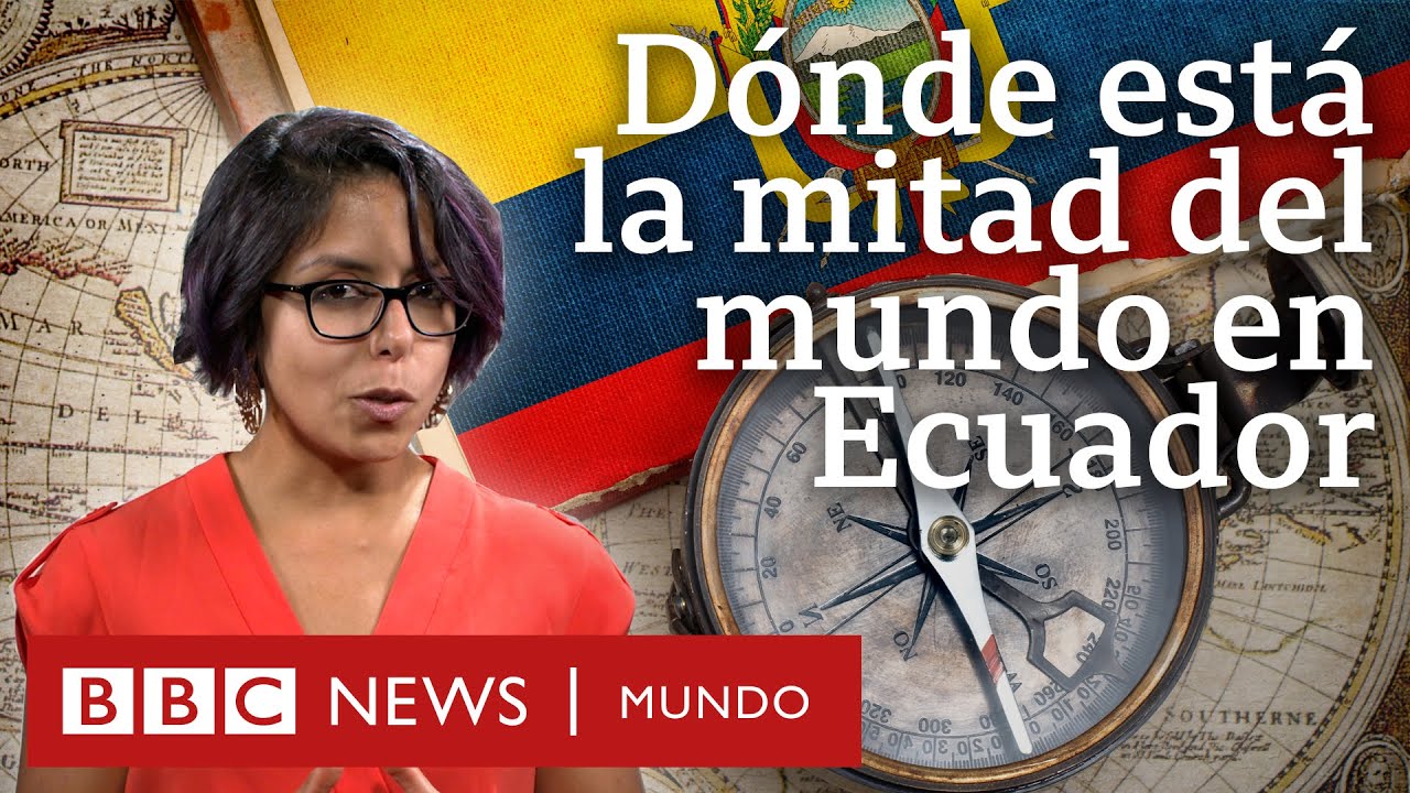 ¿Dónde está exactamente la mitad del mundo en Ecuador y quién la descubrió? | BBC Mundo