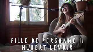 Fille de personne II - Hubert Lenoir (ukulele cover)