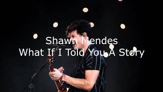 What If I Told You A Story (Unreleased) - Shawn Mendes Lyrics