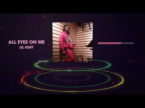 Lil Kent - All Eyes On Me