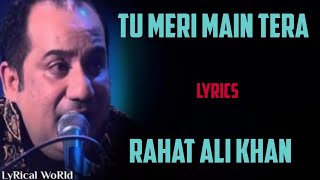 Tu meri main tera ( lyrics)- rahat Ali khan