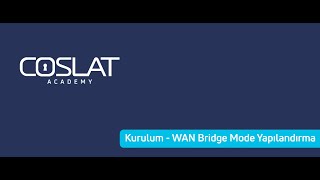 COSLAT Firewall - Kurulum - İlk Bağlantı ve WAN Bridge Mode Yapılandırma