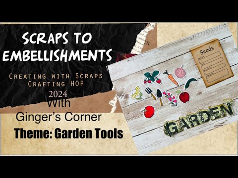 DIY Embellishments from Scraps | Theme: GARDEN TOOLS Scraps to Embellishments