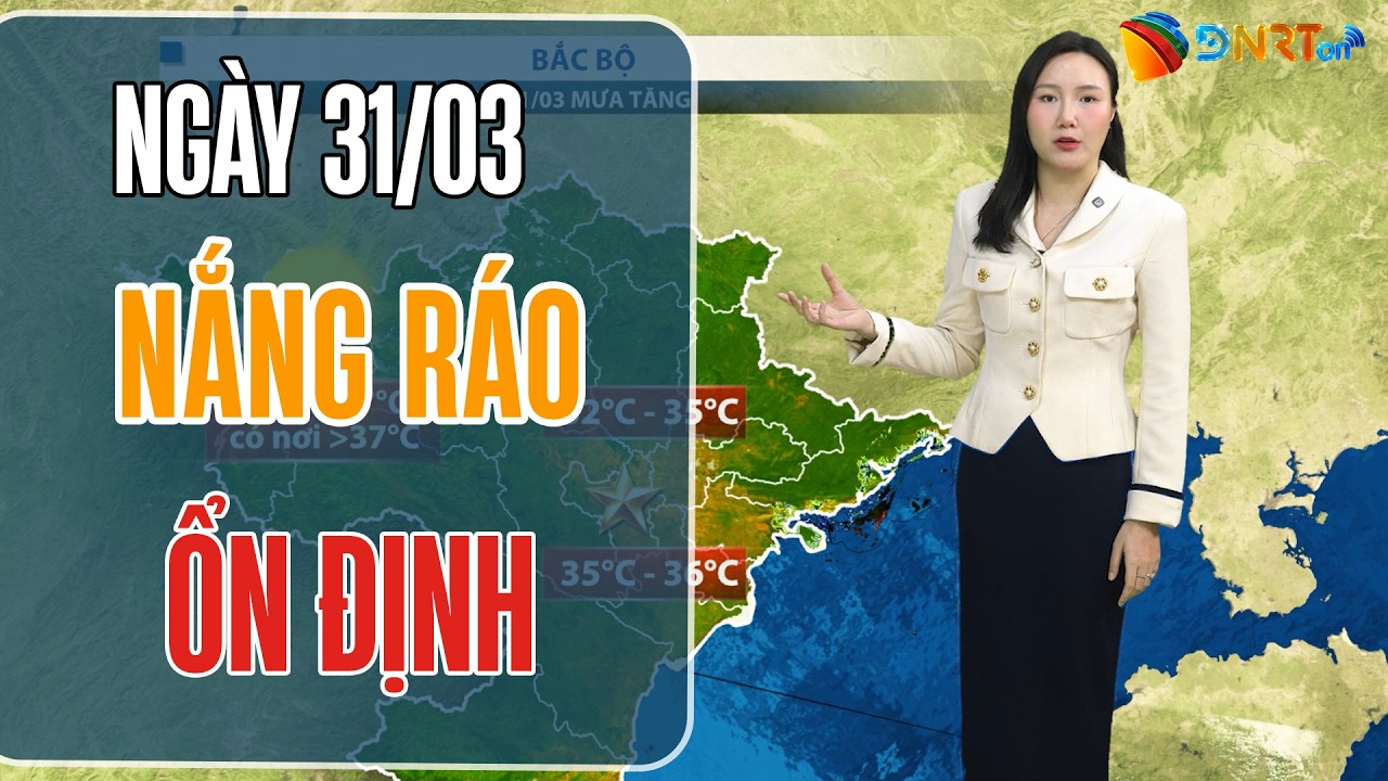 Dự báo thời tiết 31/03-02/04 | Duyên hải Nam Trung Bộ nắng ráo, ổn định; Quảng Trị - Huế giảm nhiệt