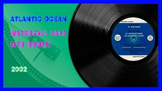 🙌🏼🌅 Atlantic Ocean - Waterfall 2002 (ATB Remix) [2002]