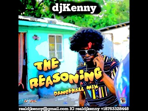 DJ KENNY THE REASONING DANCEHALL MIX MAY 2K17