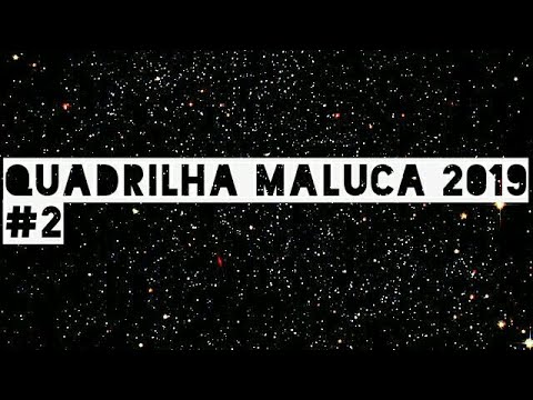 QUADRILHA MALUCA 2019- #2