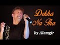 Dekha Na Tha | Alamgir | Hit Pop Songs