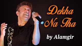 Dekha Na Tha  Alamgir  Hit Pop Songs