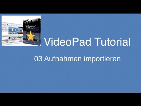 VideoPad - Videotutorial: 03 Aufnahmen importieren