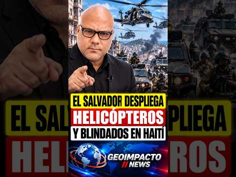 EL SALVADOR DESPLIEGA HELICÓPTEROS Y BLINDADOS EN HAITÍ