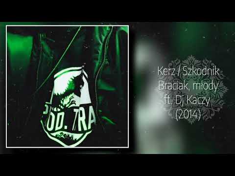 9. Kerz / Szkodnik - Braciak, młody ft. Dj Kaczy