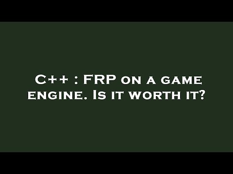 C++ : FRP on a game engine. Is it worth it?