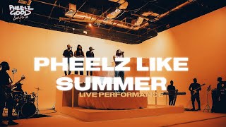 Pheelz - PHEELZ LIKE SUMMER [Live Pack]