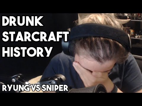 Drunk StarCraft History: Ryung vs Sniper IMBAIMBAIMBAIMBA