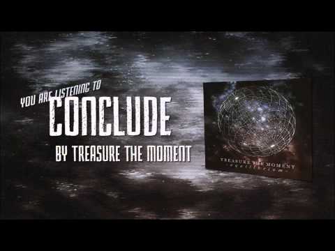 Treasure The Moment - Conclude