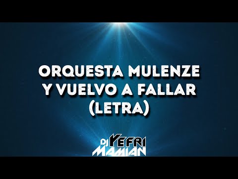 Orquesta Mulenze - Y Vuelvo A Fallar (Letra) | DJYefriMamian