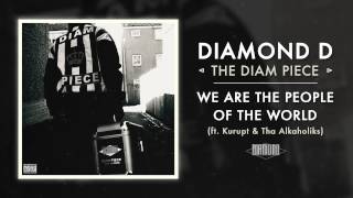 Diamond D - We Are The People Of The World ft. Kurupt &amp; Tha Alkaholiks (Audio)