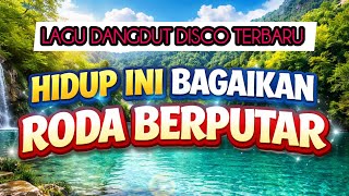 Download lagu HIDUP INI BAGAIKAN RODA BERPUTAR | LAGU DANGDUT DISCO YANG MENGUATKAN 💪💪💪 mp3