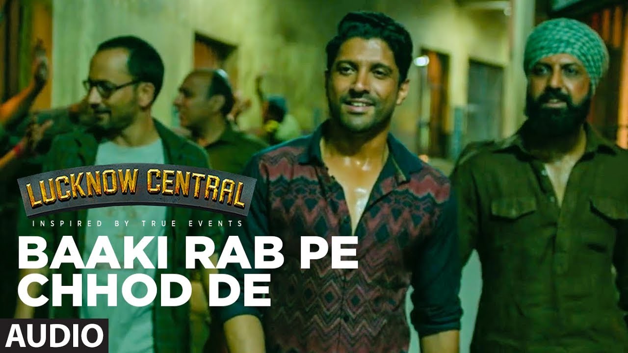 Baaki Rab Pe Chhod De Lyrics  | Lucknow Central | Diana Penty, Farhan Akhtar | Arman Hasan, Brijesh Shandllya, Tanishk Bagchi, Vayu | Tanishk Bagchi