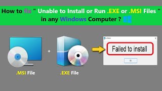 How to fix " Unable to Install or Run .EXE or .MSI Files " in any Windows Computer ?