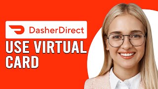 How To Use Dasher Direct Virtual Card (Updated)