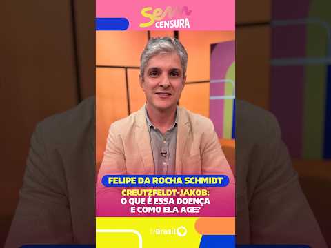 O neurologista Felipe da Rocha Schmidt explica o que é a Doença de Creutzfeldt-Jakob