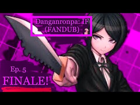 Danganronpa: IF (FANDUB) - Ep. 5 - FINALE