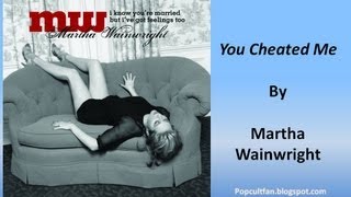 Martha Wainwright - You Cheated Me (Lyrics)