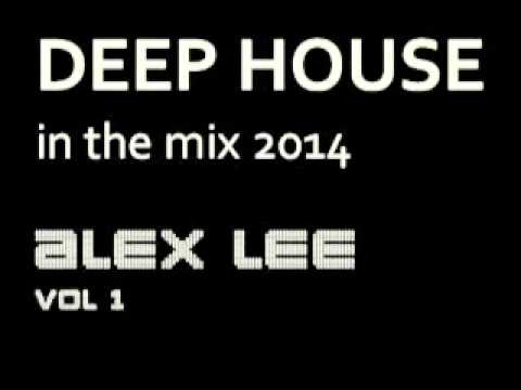 Deep House in the Mix 2014. Alex Lee - Best new deep house mix, Donae'o, Amine Edge & more