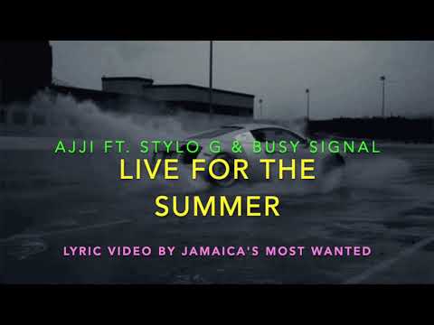Life for the Summer - Ajji ft. Stylo G & Busy Signal (Lyrics)