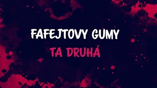 Fafejtovy Gumy - Ta druhá ( Lyric video)