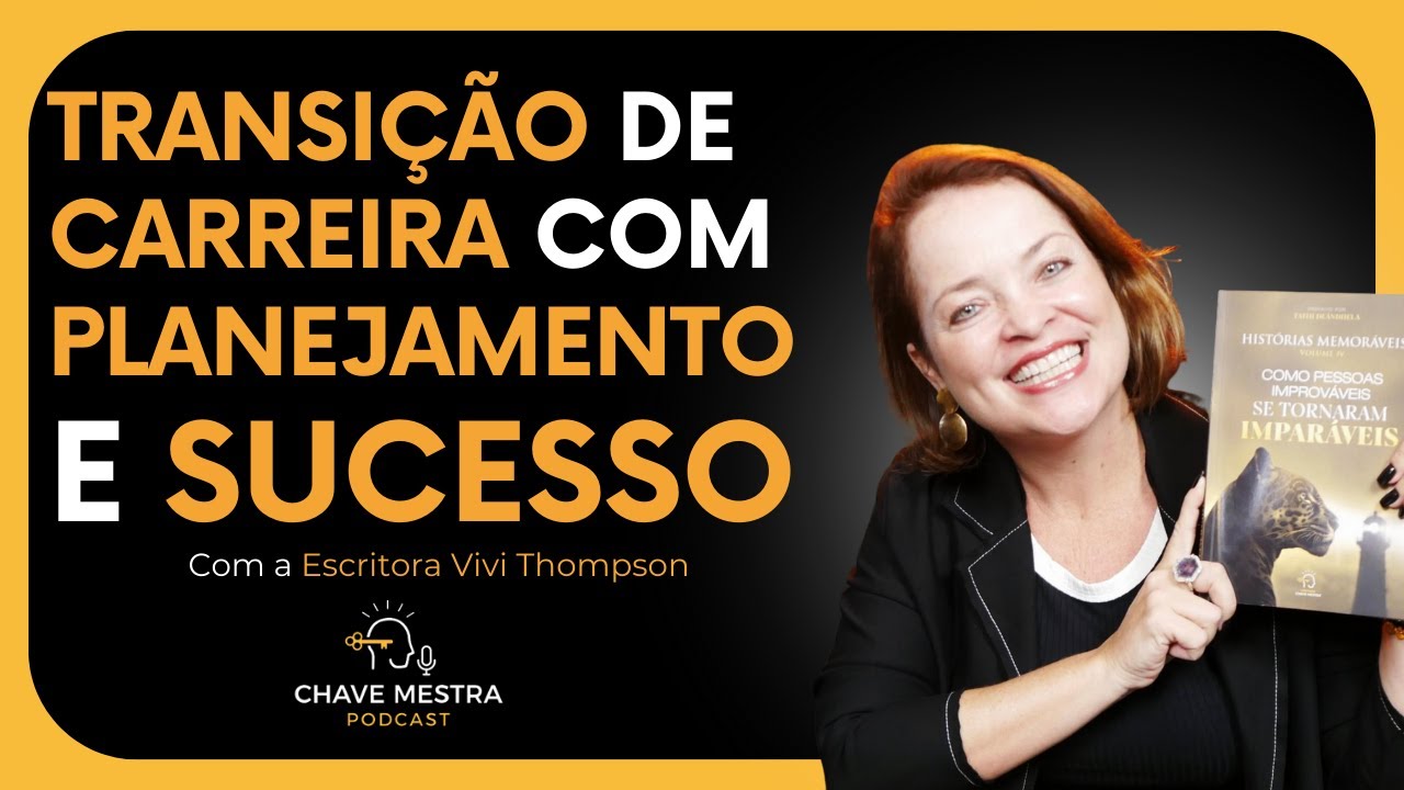 VIVI THOMPSON | TRANSIÇÃO DE CARREIRA COM PLANEJAMENTO E SUCESSO | HISTÓRIAS MEMORÁVEIS VOL.4