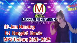 10 Jam Nonstop DJ Dangdut Remix MP3 Terbaru 2022 P...
