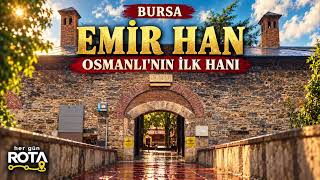 Bursa Emir Han | Bursa'nın İlk Osmanlı Hanı | 700 Yıllık Ticaret | Ottoman Trade