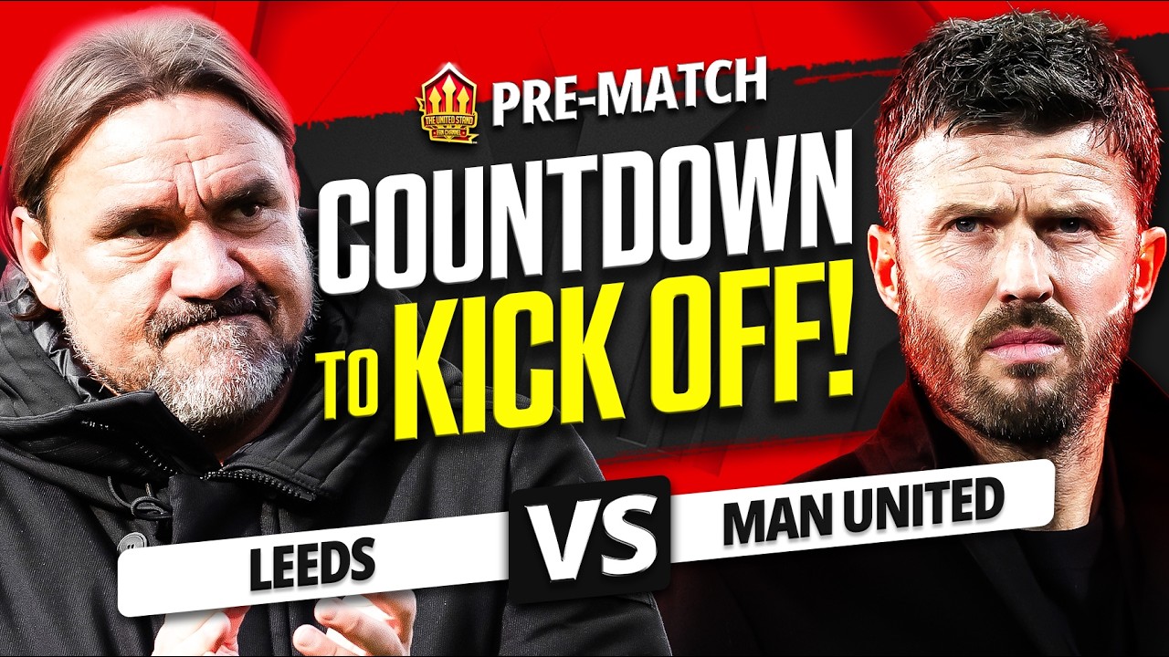 LEEDS VS MAN UNITED! Countdown to Kickoff!
